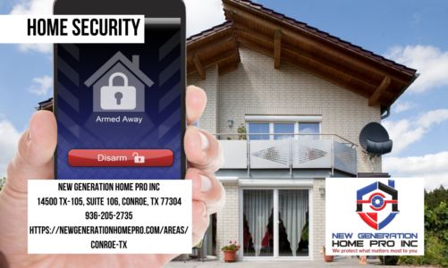 Home Security | New Generation Home Pro Inc | 936-205-2735